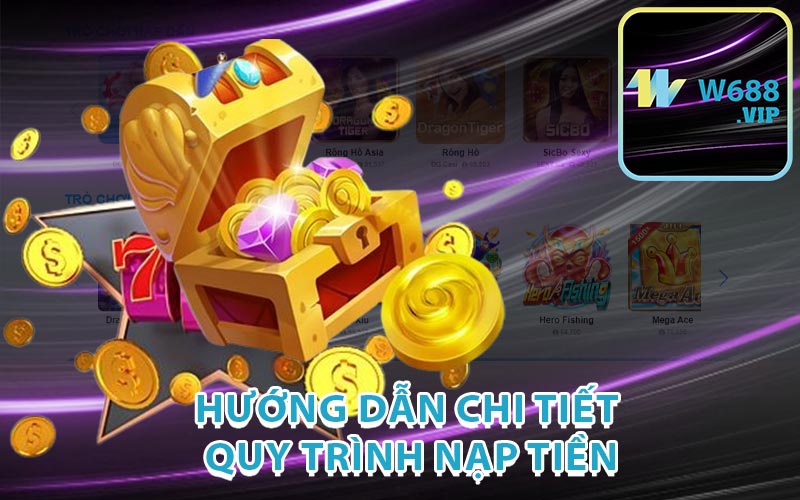 Hướng Dẫn Chi Tiết Quy Trình Nạp Tiền